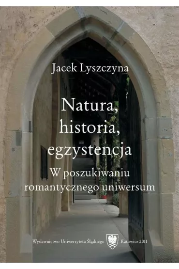 Natura, historia, egzystencja - Jacek Lyszczyna