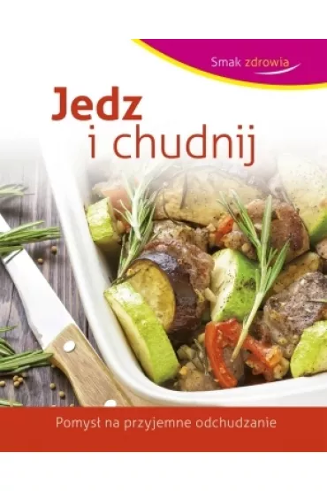 Jedz i chudnij. Smak zdrowia - Beata Wo�niak