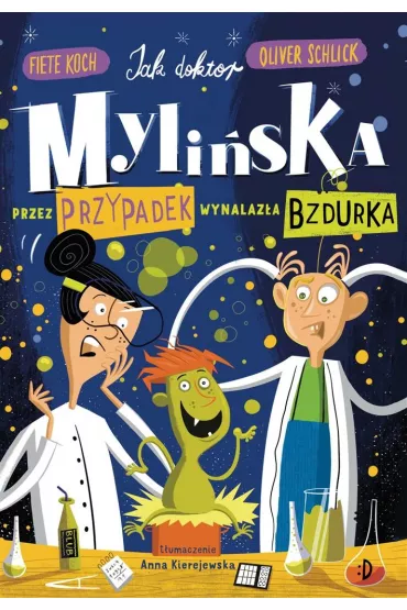 Jak doktor Myli�ska przez przypadek wynalaz�a Bzdurka - Oliver  Schlick