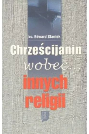 Chrze�cijanin wobec... innych religii - Edward Staniek