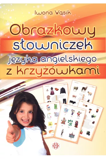 Obrazkowy s�owniczek j�zyka angielskiego z krzy��wkami - Iwona W�sik