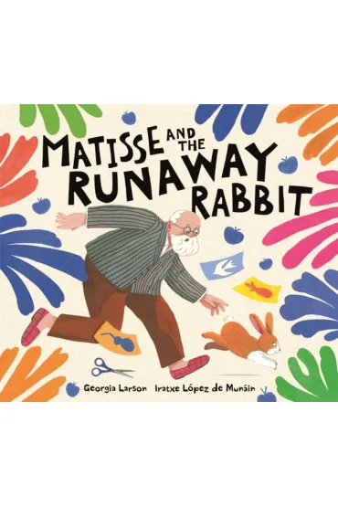 Matisse and the Runaway Rabbit - Georgia  Larson