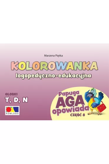 Kolorowanka Papuga Aga opowiada cz.8 - T, D, N - Marzena  Pi�tka