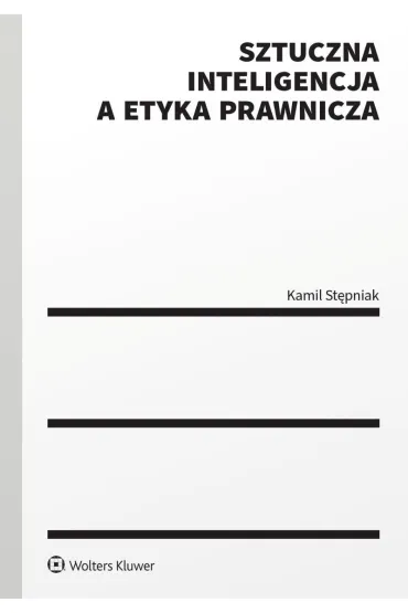 Sztuczna inteligencja a etyka prawnicza - Kamil  St�pniak