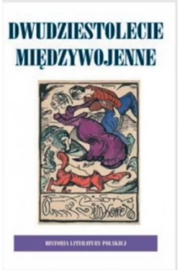 Historia Literatury Polskiej. Tom 8. Dwudziestolecie Mi�dzywojenne, wolumin 2 - Anna Skoczek