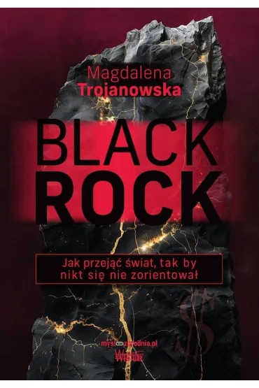 BlackRock. Jak przej�� �wiat, tak by nikt si� nie zorientowa� - Magdalena Trojanowska
