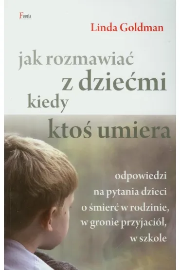 Jak rozmawia� z dzie�mi kiedy kto� umiera * * - Linda Goldman