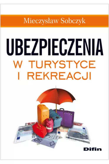 Ubezpieczenia w turystyce i rekreacji - Mieczys�aw Sobczyk