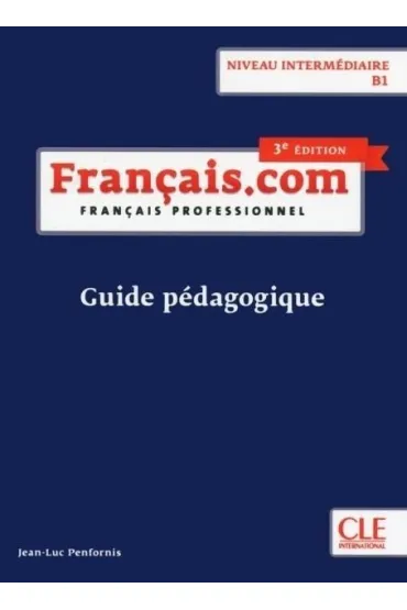 Francais.com intermediaire B1 3ed ksi��ka nauczyc. - Jean-Luc Penfornis
