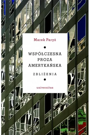 Wsp�czesna proza ameryka�ska. Zbli�enia - Marek Pary�