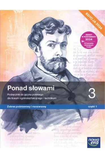 Ponad s�owami 3. Cz�� 1. Podr�cznik do j�zyka polskiego dla liceum og�lnokszta�c�cego i technikum. Zakres podstawowy i rozszerzony. Edycja 2024 - Anna R�wny, Joanna Ginter, Joanna Ko�cierzy�ska, Anna  Cisowska, Aleksandra Wr�blewska, Ma�gorzata  Matecka