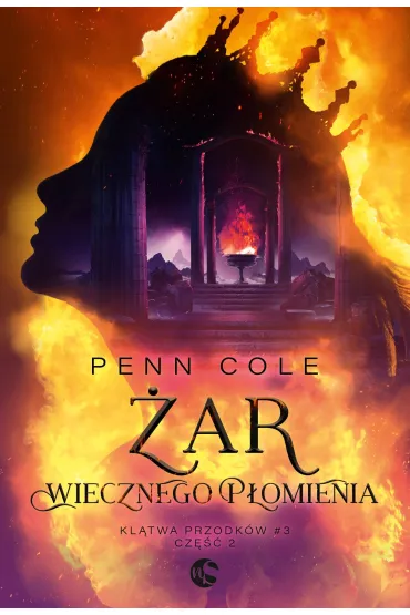 �ar Wiecznego P�omienia. Cz�� 2. Kl�twa Przodk�w. Tom 3 - Penn Cole