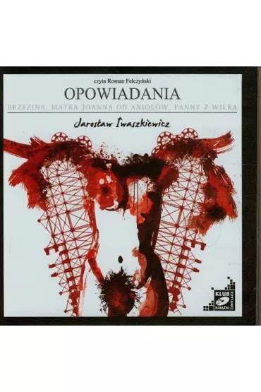 Opowiadania - Brzezina, Matka Joanna od Anio��w, Panny z Wilka (audiobook) CD - Jaros�aw Iwaszkiewicz