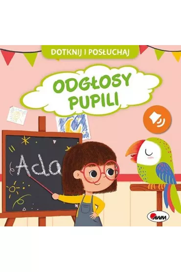 Dotknij i posuchaj. Odgosy pupili - Elbieta  Korolkiewicz
