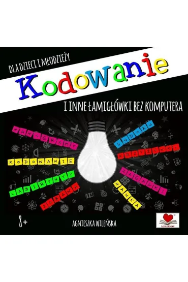 Kodowanie i inne �amig��wki bez komputera - Agnieszka Wile�ska