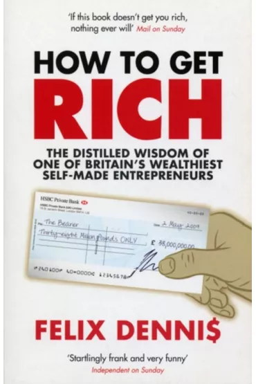 How to Get Rich - Felix Dennis