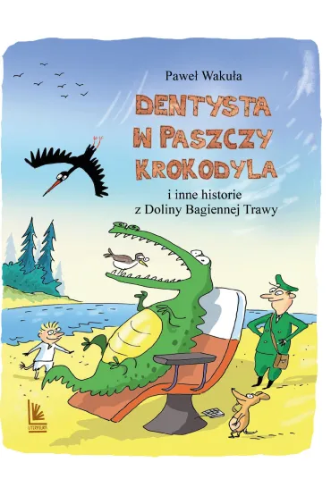 Dentysta w paszczy krokodyla i inne historie z Doliny Bagiennej Trawy - Pawe� Waku�a