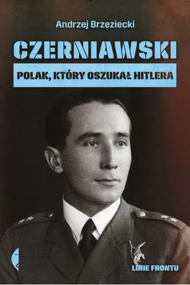 Czerniawski. Polak, kt�ry oszuka� Hitlera - Andrzej Brzeziecki