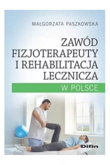 Zaw�d fizjoterapeuty i rehabilitacja lecznicza w Polsce - Ma�gorzata Paszkowska