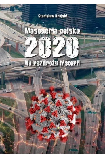 Masoneria polska 2020. Na rozdro�u historii - Stanis�aw Krajski