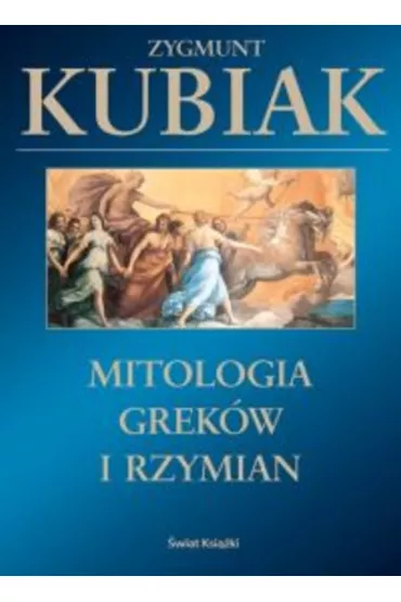 Mitologia Grek�w i Rzymian - Zygmunt Kubiak