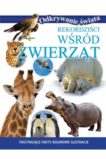 Odkrywanie �wiata. Rekordzi�ci w�r�d zwierz�t