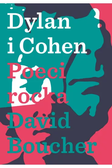 Dylan i Cohen. Poeci rocka - David Boucher
