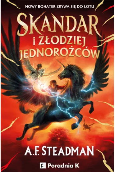 Skandar i z�odziej jednoro�c�w. Skandar. Tom 1 - A. F. Steadman