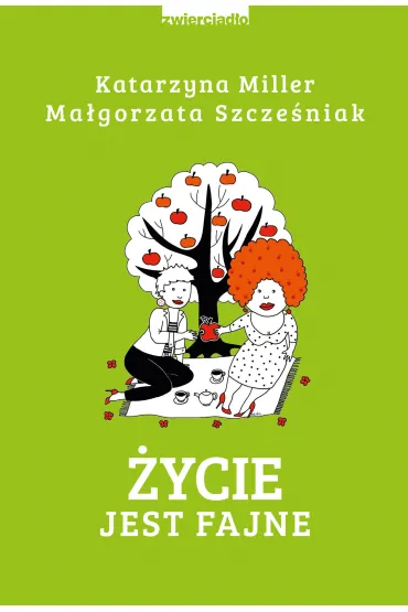 �ycie jest fajne - Katarzyna Miller, Ma�gorzata Szcze�niak
