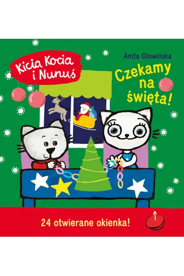Kicia Kocia i Nunu�. Czekamy na �wi�ta! - Anita G�owi�ska