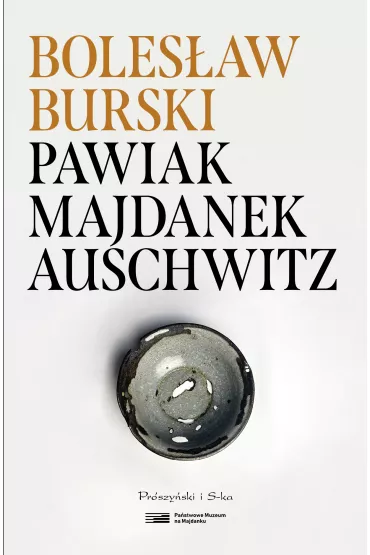 Pawiak, Majdanek, Auschwitz - Boles�aw Burski