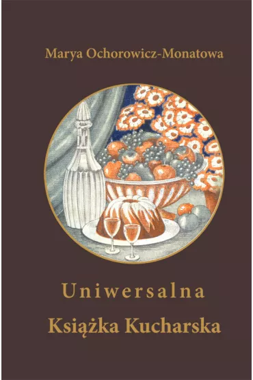 eBook Uniwersalna Ksi��ka Kucharska cz.2/7, rozdzia�y 5-10 pdf - Ochorowicz-Monatowa Marja