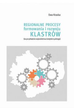 eBook Regionalne procesy formowania i rozwoju klastrw (na przykadzie wojewdztwa witokrzyskiego pdf