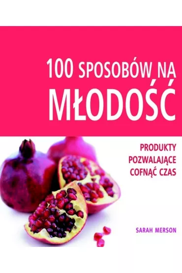 100 sposob�w na m�odo�� - Sarah Merson