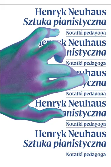 Sztuka pianistyczna Notatnik pedagoga - Henryk  Neuhaus