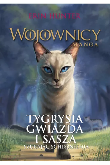 Szukaj�c schronienia. Tygrysia Gwiazda i Sasza. Cz�� 2. Wojownicy. Manga. Tom 3 - Erin Hunter