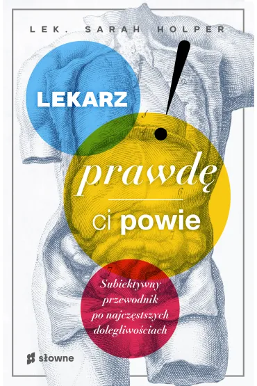 Lekarz prawd� ci powie. Subiektywny przewodnik po najcz�stszych dolegliwo�ciach - Sarah Holper