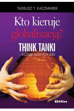 eBook Kto kieruje globalizacj? Think Tanki, kunie nowych idei pdf