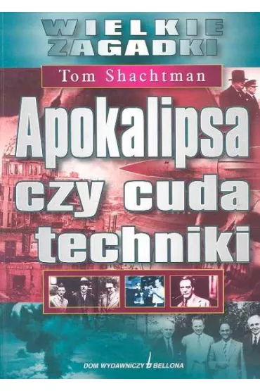 Apokalipsa czy cuda techniki - Tom Shachtman