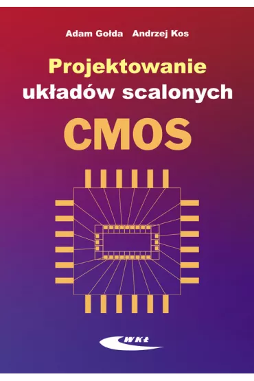 Projektowanie uk�ad�w scalonych CMOS - Adam Go�da, Andrzej Kos