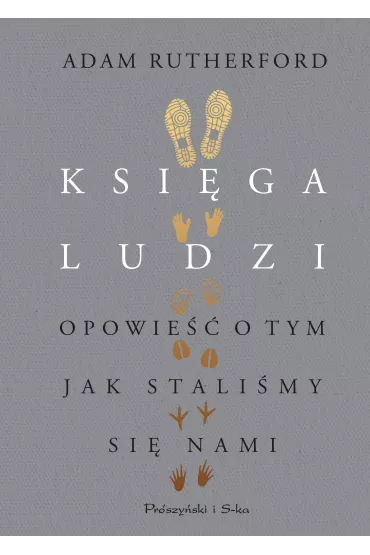 Ksi�ga ludzi. Opowie�� o tym, jak stali�my si� nami - Adam Rutherford