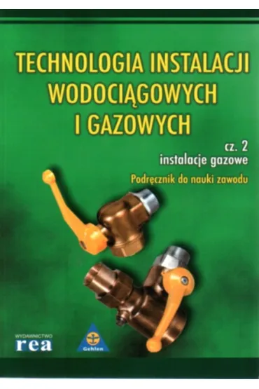 Technologia instalacji wodoci�gowych i gazowych. Cz�� 2. Instalacje gazowe - Max Gehlen