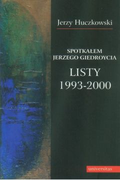 Spotkaem Jerzego Giedroycia Listy 1993-2000