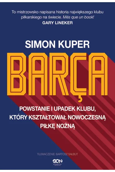 Barca. Powstanie i upadek klubu, kt�ry kszta�towa� nowoczesn� pi�k� no�n� - Simon Kuper