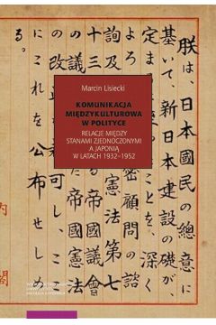 eBook Komunikacja midzykulturowa w polityce. Relacje midzy Stanami Zjednoczonymi a Japoni w latach 1932–1952 pdf