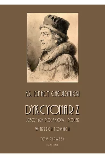 eBook Dykcjonarz uczonych Polak�w i Polek. W trzech tomach. Tom I pdf - Ignacy Chodynicki