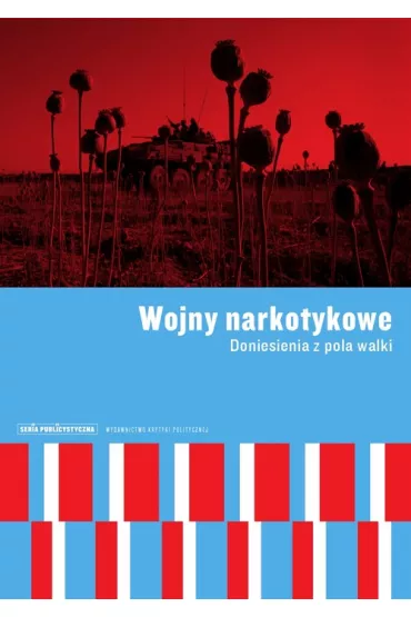 Wojny narkotykowe. Doniesienia z pola walki