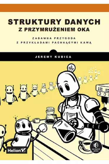 Struktury danych z przymru�eniem oka. Zabawna przygoda z przyk�adami pachn�cymi kaw� - Jeremy Kubica