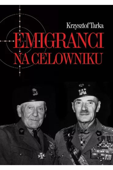 Emigranci na celowniku - Krzysztof Tarka