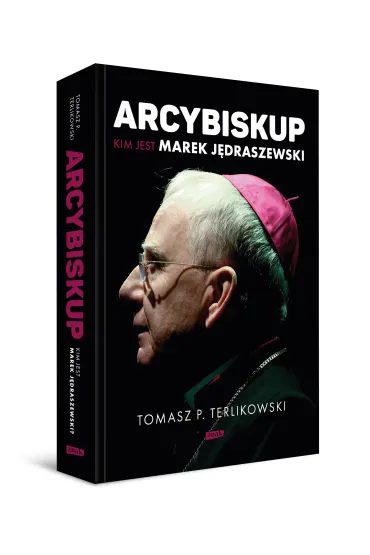 Arcybiskup. Kim jest Marek J�draszewski - Tomasz Terlikowski